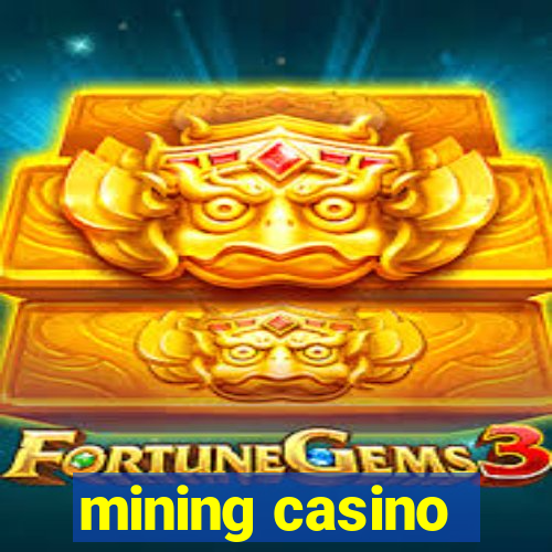 mining casino