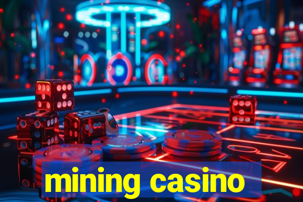 mining casino