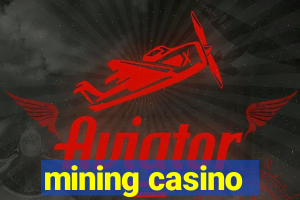 mining casino