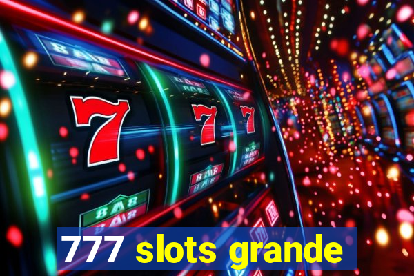 777 slots grande