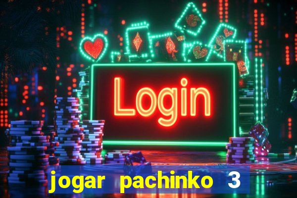 jogar pachinko 3 casino online do brasil