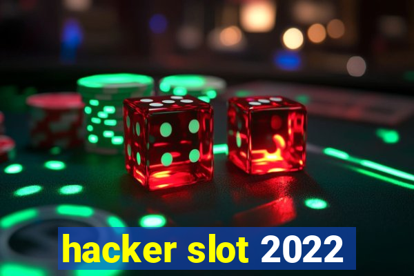 hacker slot 2022