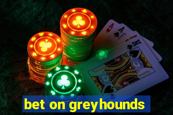 bet on greyhounds