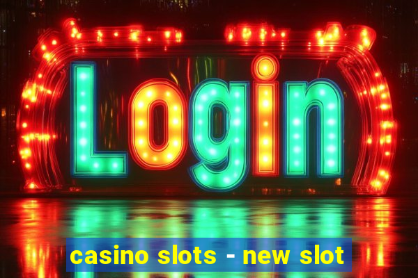 casino slots - new slot