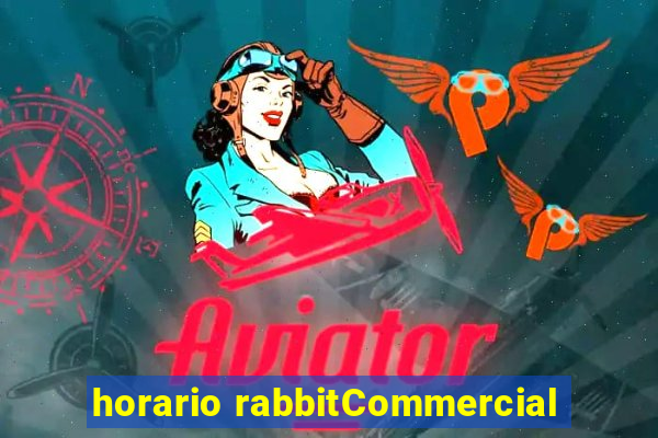 horario rabbitCommercial