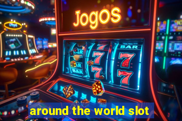 around the world slot