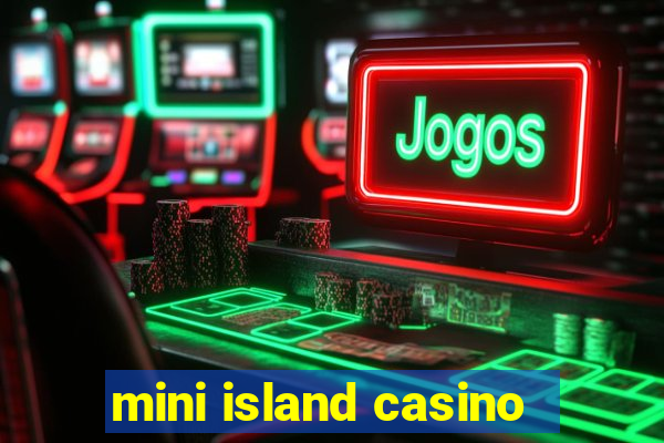 mini island casino