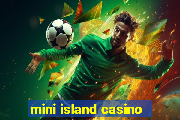 mini island casino