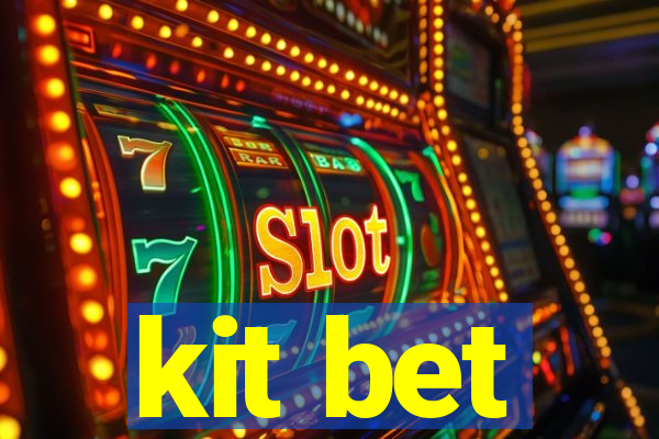 kit bet