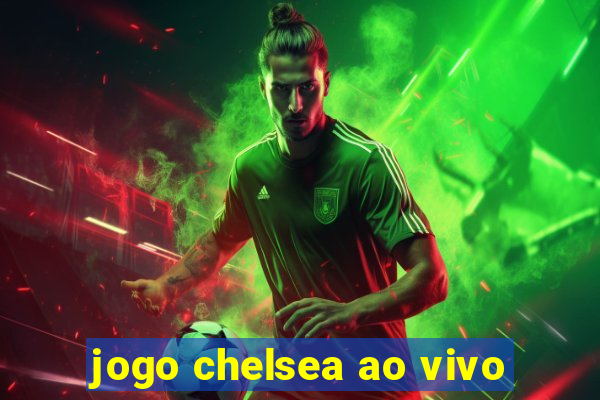 jogo chelsea ao vivo