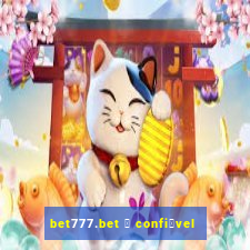 bet777.bet 茅 confi谩vel