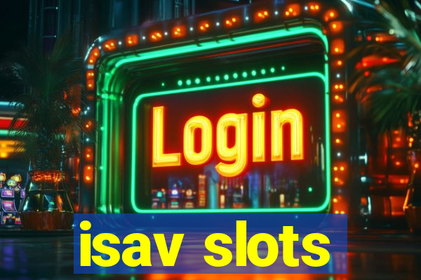 isav slots