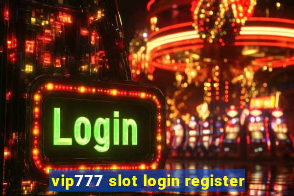 vip777 slot login register