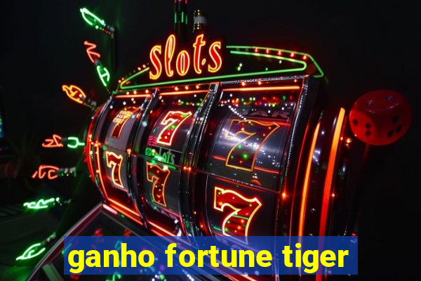 ganho fortune tiger