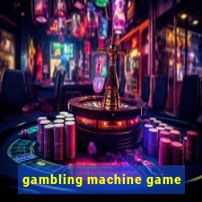 gambling machine game