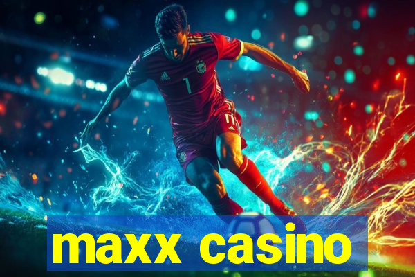 maxx casino