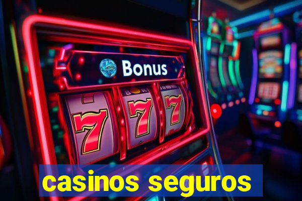 casinos seguros