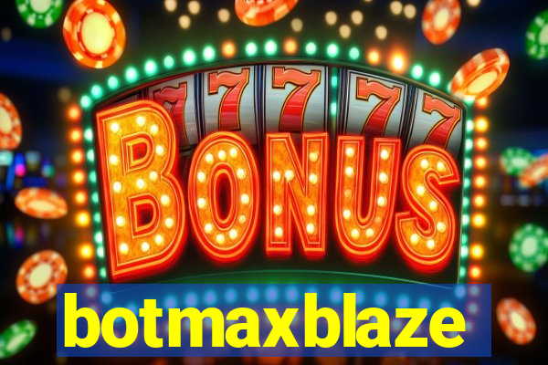 botmaxblaze