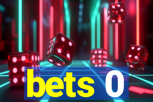 bets 0