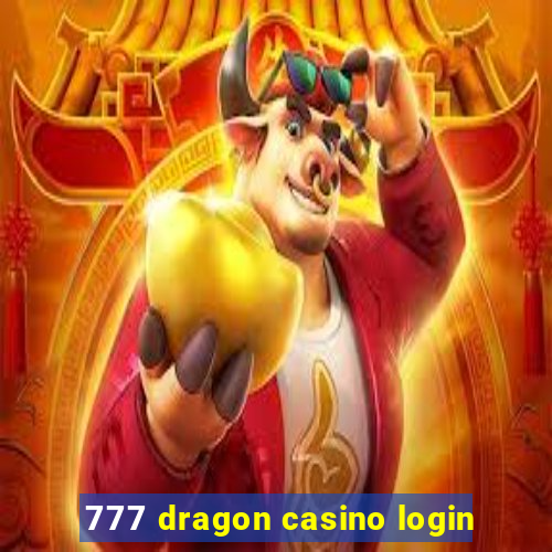 777 dragon casino login