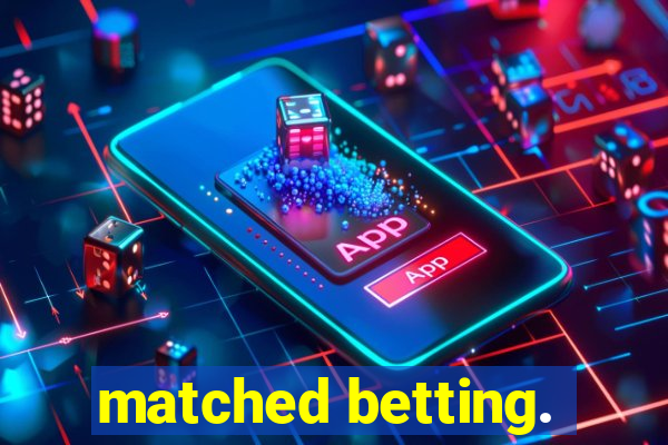 matched betting.