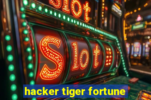 hacker tiger fortune