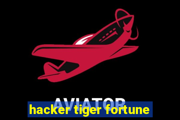 hacker tiger fortune