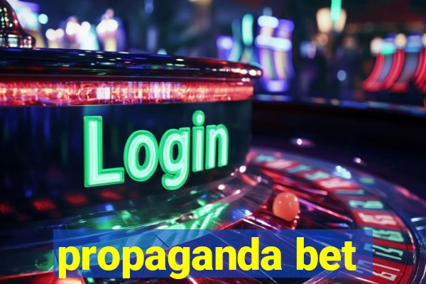 propaganda bet