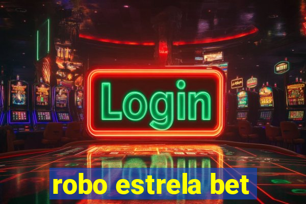 robo estrela bet