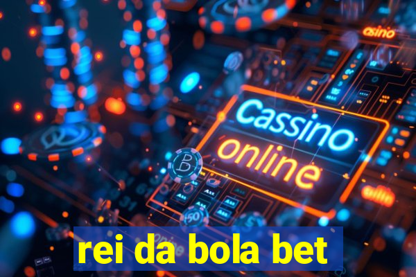 rei da bola bet