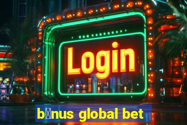 b么nus global bet