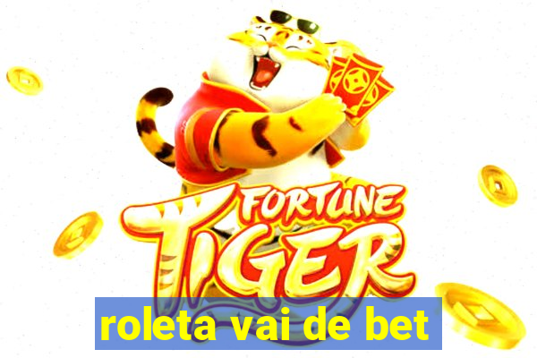 roleta vai de bet