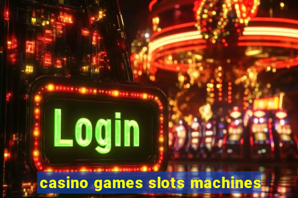 casino games slots machines