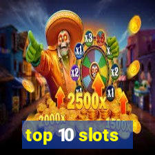 top 10 slots