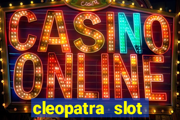 cleopatra slot games free