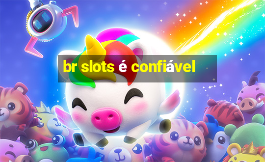 br slots é confiável