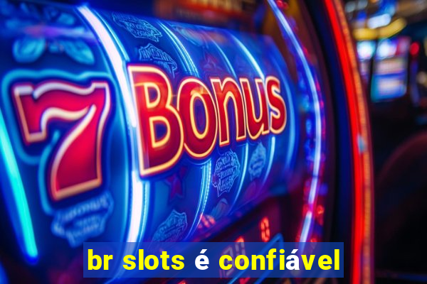 br slots é confiável