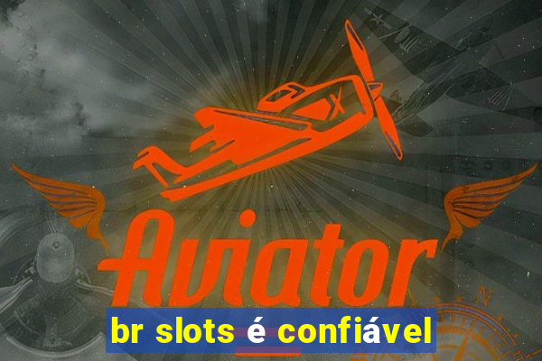 br slots é confiável