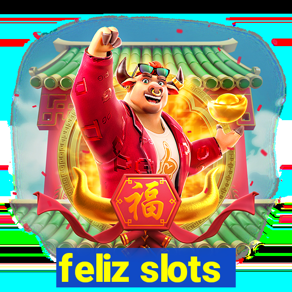 feliz slots