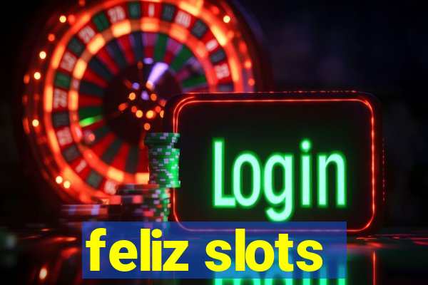 feliz slots