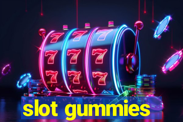 slot gummies