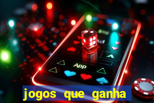 jogos que ganha muito dinheiro de verdade