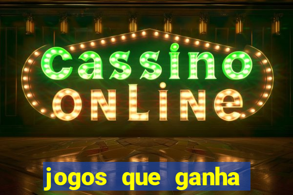 jogos que ganha muito dinheiro de verdade