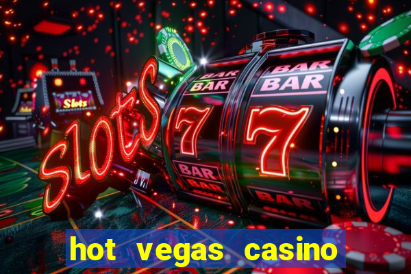 hot vegas casino slot machines