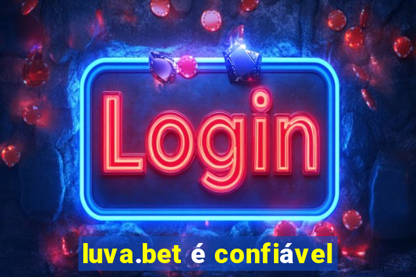 luva.bet é confiável