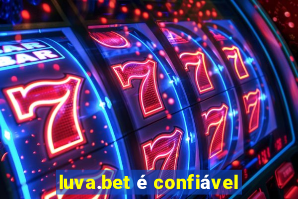 luva.bet é confiável