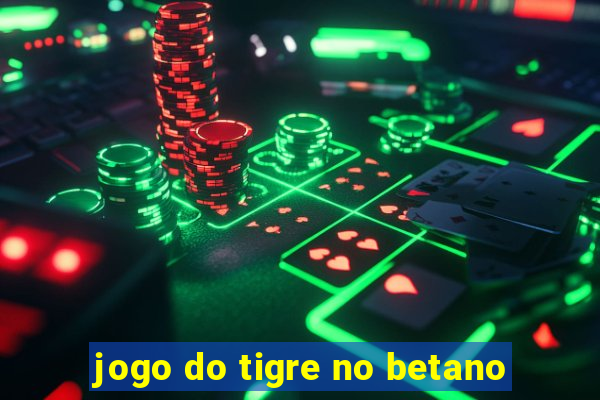 jogo do tigre no betano