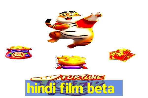 hindi film beta