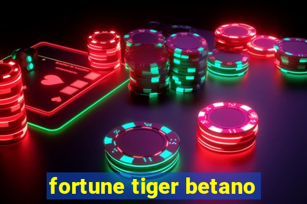 fortune tiger betano