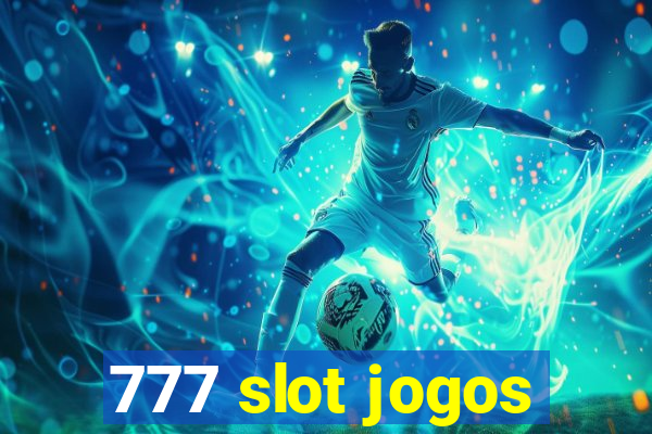 777 slot jogos